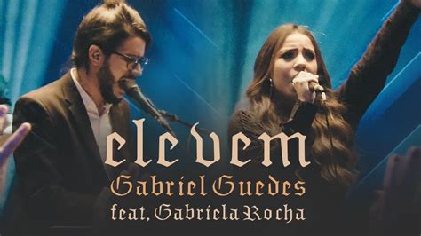 Ele Vem Letra Gabriel Guedes Gabriela Rocha Lyricsagni