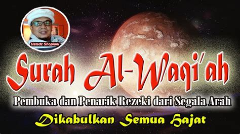 Surah Al Waqi Ah Merdu Pembuka Dan Penarik Rejeki Dari Segala Penjuru