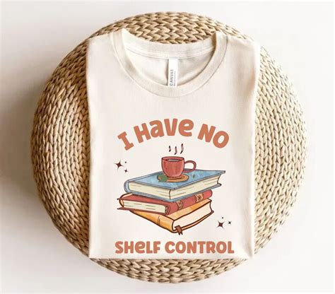 I Have No Shelf Control Reading Book Shirt Funny Book Lover Etsy