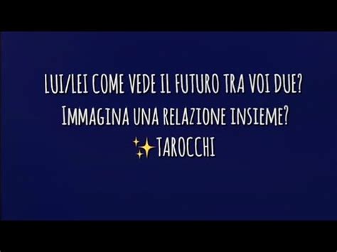 Lui Lei Come Vede Il Futuro Tra Voi Due Immagina Una Relazione Insieme