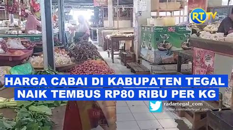 Harga Cabai Di Kabupaten Tegal Naik Tembus Rp Ribu Per Kg Youtube