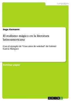 El realismo mágico en la literatura latinoamericana von Inga Axmann