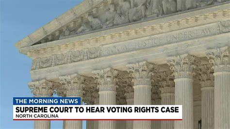 Supreme Court To Hear Nc Voting Rights Case Youtube