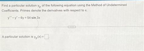 Solved Find A Particular Solution Yp Of The Following