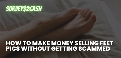 How To Make Money Selling Feet Pics Without Getting Scammed Survey 2cash