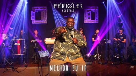 PÉRICLES MELHOR EU IR ACÚSTICO VÍDEO OFICIAL Youtube Play