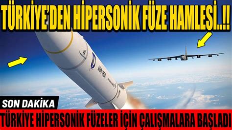 TÜRKİYE DEN HİPERSONİK FÜZE HAMLESİ TÜRKİYE HİPERSONİK FÜZELER İÇİN