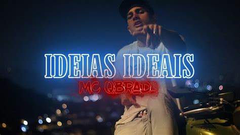 Mc Qbrada Ideias Ideais Clipe Official Youtube