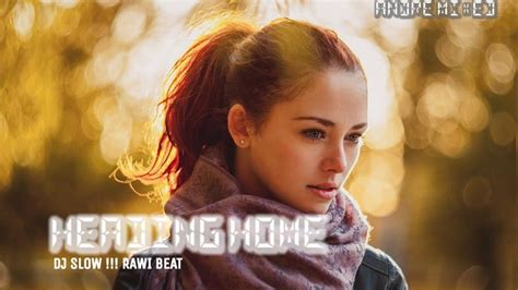 Dj Slow Rawi Beat HEADING HOME RAWIBEAT YouTube