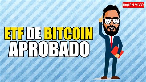 Etf De Bitcoin Fue Aprobado Que Paso Youtube