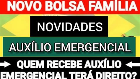 NOVIDADES AUXÍLIO EMERGENCIAL NOVO BOLSA FAMILIA E AUXÍLIO BRASIL