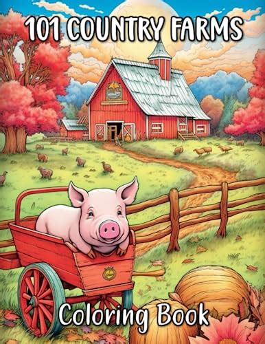 Country Farms Coloring Book Adult Coloring Book Containing