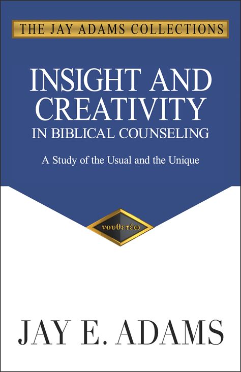 Insight and Creativity in Biblical Counseling - Institute for Nouthetic Studies | Biblical ...