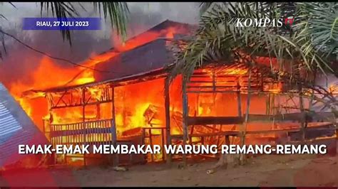 Diduga Jadi Tempat Prostitusi Emak Emak Bakar Warung Remang Remang Di