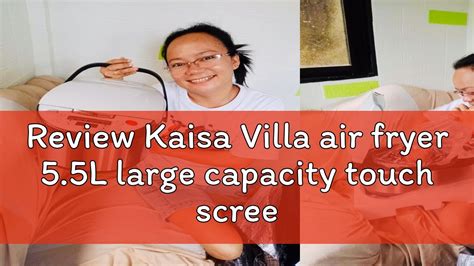 Review Kaisa Villa Air Fryer L Large Capacity Touch Screen Air Fryer