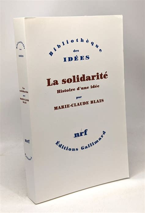 La Solidarit Histoire D Une Id E By Blais Marie Claude