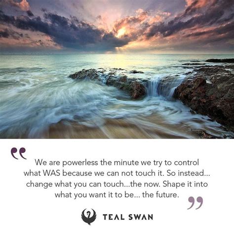 Teal Swan Quotes Wisdom Quotes Quoteoftheday Teal Swan Swan Quotes Mottos To Live By