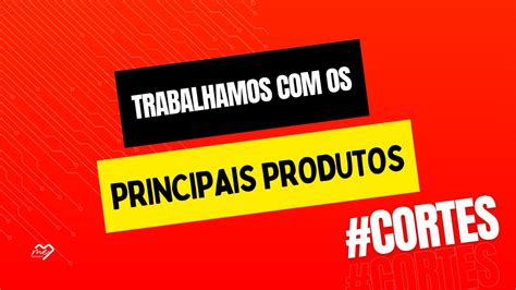 N S Trabalhamos Todos Os Prncipais Produtos Youtube