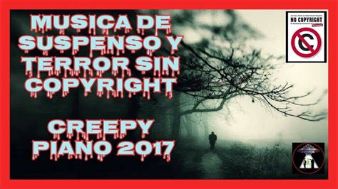 Musica De Suspenso Y Terror Sin Copyright Creepy Piano Musica Sin