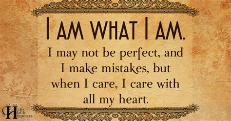 I Am What I Am I May Not Be Perfect And I Make Mistakes ø Eminently