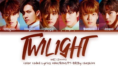 Wei Twilight Legendado Em Pt Br Color Coded Lyrics Han Rom Pt Br