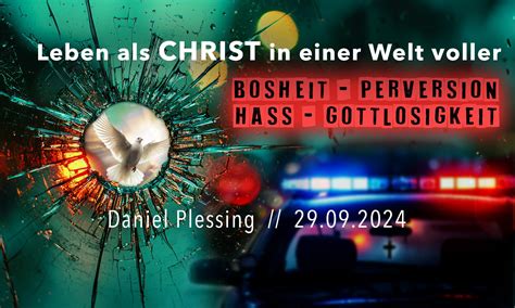 Leben Als Christ In Einer Welt Voller Bosheit Perversion Hass Und