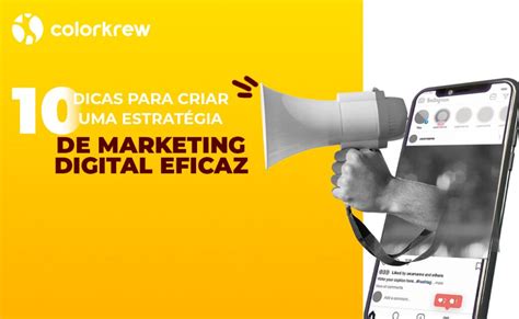 10 Dicas Para Criar Uma Estratégia De Marketing Digital Eficaz