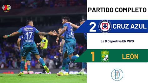 Cruz Azul 2 1 LeÓn En Vivo Liga Mx J16 La D Deportiva Youtube