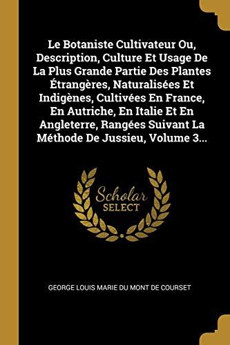 Le Botaniste Cultivateur Ou Description Culture Et Usage De La Plus