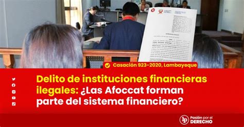 Delito De Instituciones Financieras Ilegales ¿las Afoccat Forman Parte Del Sistema Financiero