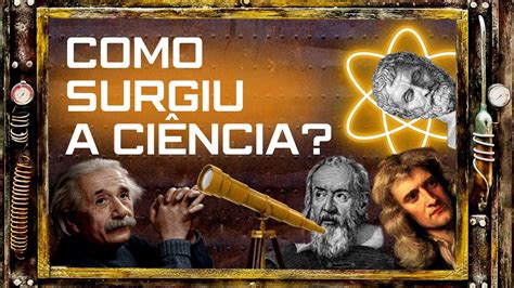 Como surgiu a ciência História da ciência Evolução das ideias da