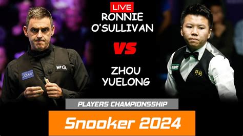 Live Ronnie O Sullivan Vs Zhou Yuelong Players Championship