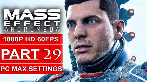 Mass Effect Andromeda Gameplay Walkthrough Part 29 1080p Hd 60fps Pc Max Settings No