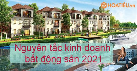 Nguyên tắc kinh doanh bất động sản 2021 - HoaTieu.vn