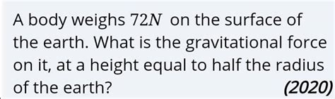 A Body Weighs 72n On The Surface Of The Earth What Is The Gravitational