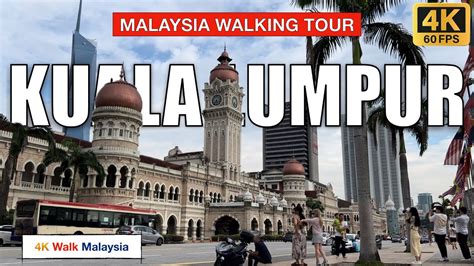 4K 60fps HDR KUALA LUMPUR Tourist Spots In Kuala Lumpur City July