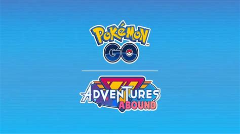 Pokemon Go Adventures Abound Start Date Debuts Events More Charlie Intel