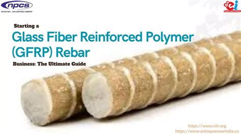 Starting A Glass Fiber Reinforced Polymer Gfrp Rebar Business The Ultimate Guide Ppt