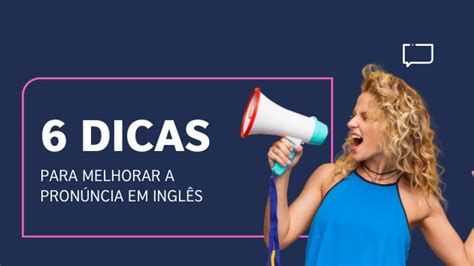 Como Melhorar A Pronúncia Em Inglês British Council