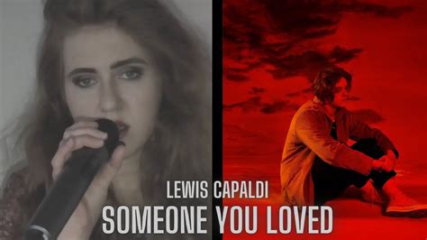 Someone You Loved Lewis Capaldi Cover Youtube