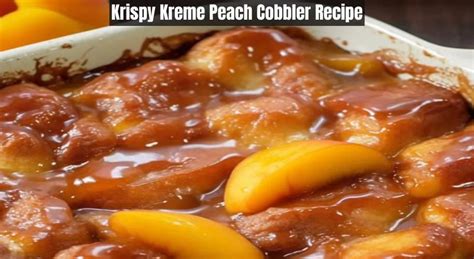 Krispy Kreme Peach Cobbler Recipe