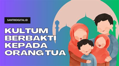 Kultum Berbakti Kepada Orang Tua Singkat 5 Menit Terbaru