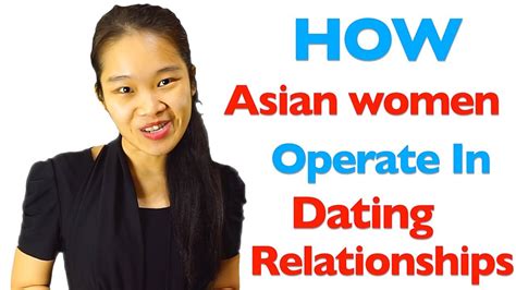 How Do Asian Women Operate In Relationships And Dating Youtube