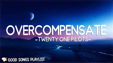 Twenty One Pilots Overcompensate Lyrics Youtube