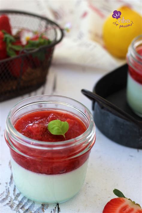 Panna Cotta Alla Menta Con Salsa Di Fragole Cibo Che Passione