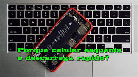 Porque Celular Esquenta E Descarrega Rapido Dicas