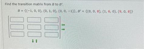 Solved Find The Transition Matrix From B To B Chegg