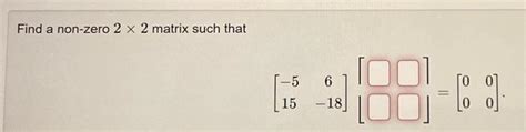 [solved] Find A Non Zero 2 Times 2 Matrix Such That