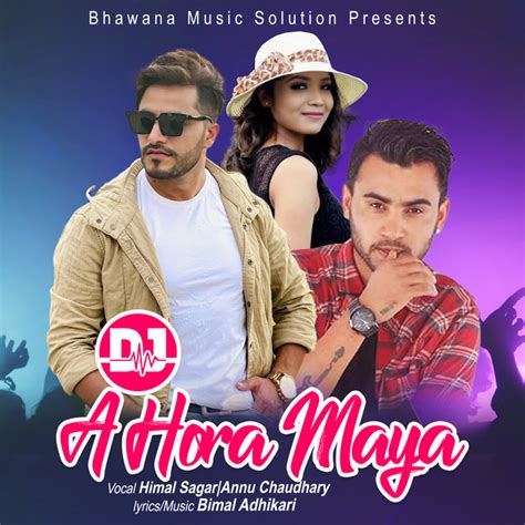 A Hora Maya DJ 4 DJ Mix Song And Lyrics By Himal Sagar Anu