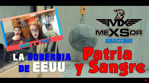 PATRIA Y SANGRE de MEXSOR Españoles reaccionan PulpStreet YouTube